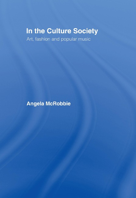 In the Culture Society - Angela Mcrobbie