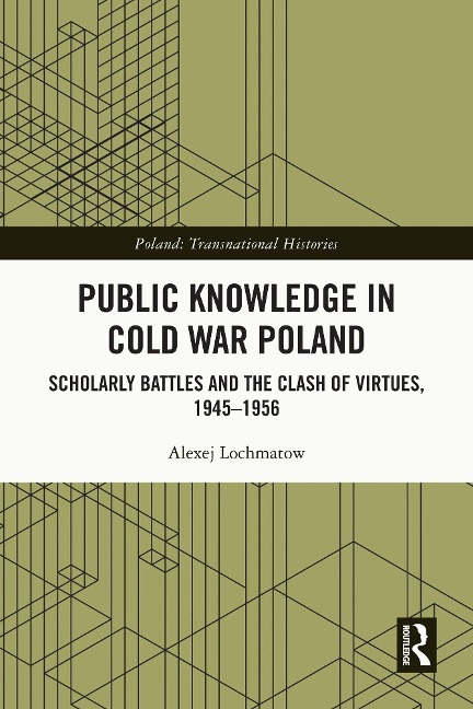 Public Knowledge in Cold War Poland - Alexej Lochmatow