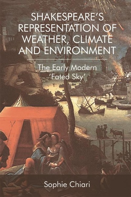 Shakespeare's Representation of Weather, Climate and Environment - Sophie Chiari
