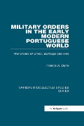 Cover-Bild zum Titel 'Military Orders in the Early Modern Portuguese World' von 'Francis A. Dutra'