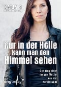 Cover-Bild zum Titel 'Nur in der Hölle kann man den Himmel sehen' von 'Katja Steinmacher'