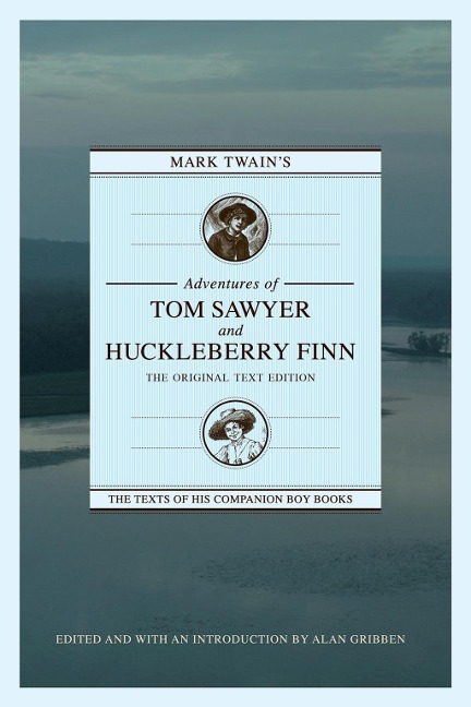 Mark Twain's Adventures of Tom Sawyer and Huckleberry Finn: The Original Text Edition - 