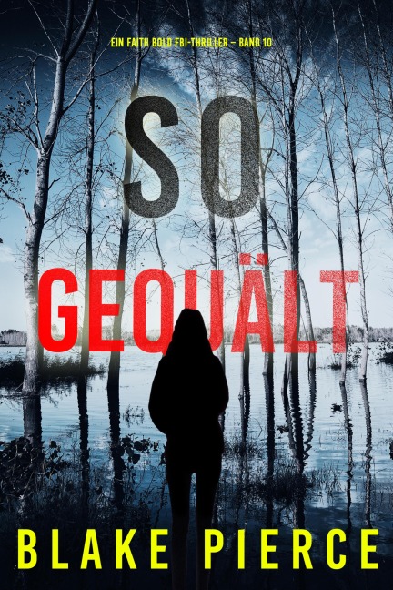 So Gequält (Ein Faith Bold FBI-Thriller - Band 10) - Blake Pierce