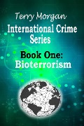 Cover-Bild zum Titel 'International Crime Series - Book One (Bioterrorism)' von 'Terry Morgan'