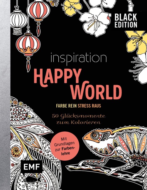 Black Edition: Inspiration Happy World - 50 Glücksmomente zum Kolorieren -