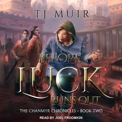 Before Luck Runs Out Lib/E - Tj Muir