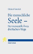 Cover-Bild zum Titel 'Die menschliche Seele - Hermeneutik ihres dreifachen Wegs' von 'Christof Gestrich'