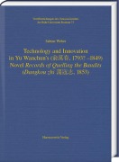 Cover-Bild zum Titel 'Technology and Innovation in Yu Wanchun's (¿¿¿, 1793? - 1849) Novel Records of Quelling the Bandits (Dangkou zhi ¿¿¿, 1853)' von 'Sabine Weber'