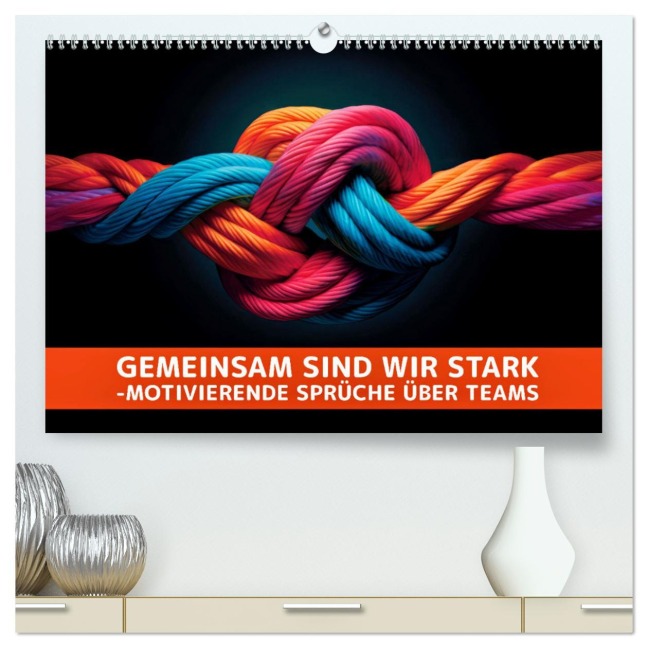 Gemeinsam sind wir stark - motivierende Sprüche über Teams (hochwertiger Premium Wandkalender 2026 DIN A2 quer), Kunstdruck in Hochglanz - Susan Michel