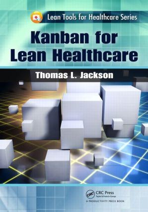 Kanban for Lean Healthcare - Thomas L. Jackson