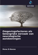 Cover-Bild zum Titel 'Omgevingsfactoren als belangrijke oorzaak van neurologische aandoeningen' von 'Mona El-Banna'