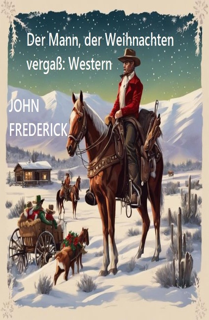 Der Mann, der Weihnachten vergaß: Western - John Frederick