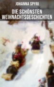Cover-Bild zum Titel 'Die schönsten Weihnachtsgeschichten von Johanna Spyri' von 'Johanna Spyri'