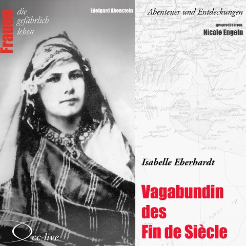 Abenteuer und Entdeckungen - Vagabundin des Fin de Siècle (Isabelle Eberhardt) - Edelgard Abenstein