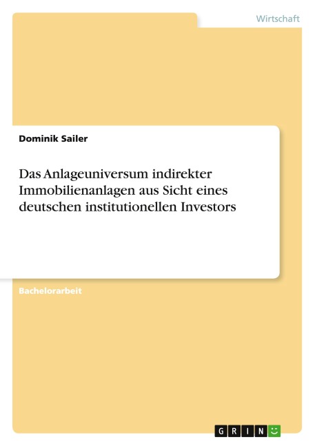 Das Anlageuniversum indirekter Immobilienanlagen aus Sicht eines deutschen institutionellen Investors - Dominik Sailer