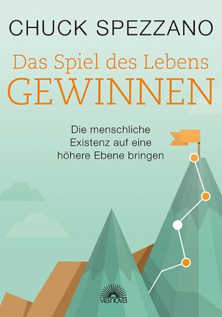 Das Spiel des Lebens gewinnen - Chuck Spezzano