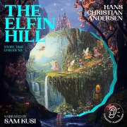 Cover-Bild zum Titel 'The Elfin Hill (Story Time, Episode 89)' von 'Hans Christian Andersen'