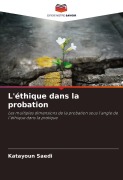Cover-Bild zum Titel 'L'éthique dans la probation' von 'Katayoun Saedi'