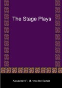 Cover-Bild zum Titel 'The Stage Plays' von 'Alexander P. M. van den Bosch'