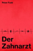 Cover-Bild zum Titel 'Der Zahnarzt' von 'Peter Funk'