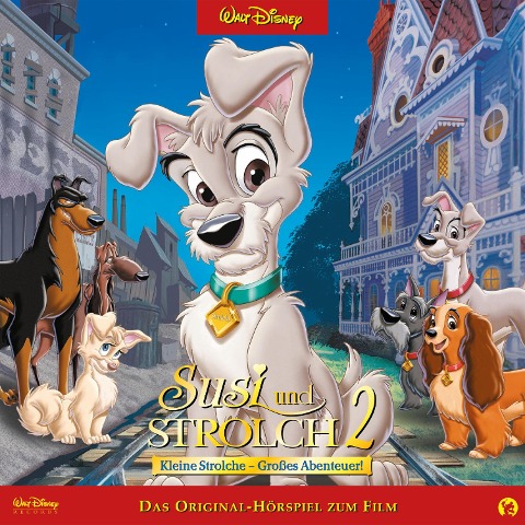 Susi und Strolch 2: Kleine Strolche - Großes Abenteuer! (Hörspiel zum Disney Film) - 