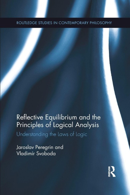 Reflective Equilibrium and the Principles of Logical Analysis - Jaroslav Peregrin, Vladimír Svoboda
