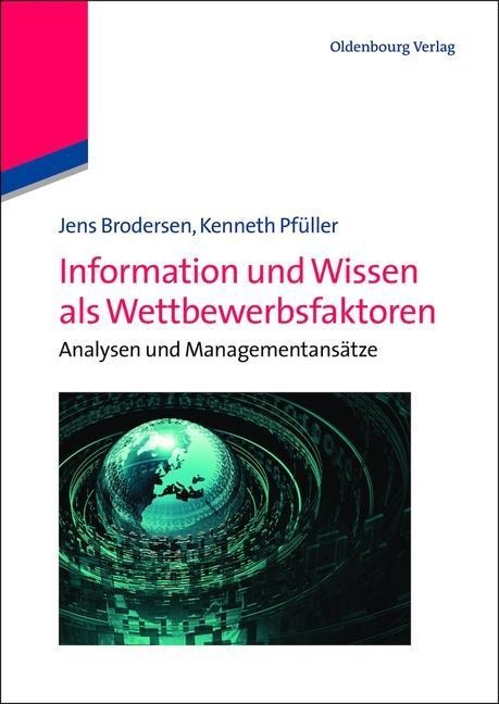 Information und Wissen als Wettbewerbsfaktoren - Jens Brodersen, Kenneth Pfüller