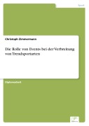 Cover-Bild zum Titel 'Die Rolle von Events bei der Verbreitung von Trendsportarten' von 'Christoph Zimmermann'