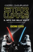Cover-Bild zum Titel 'Star Wars: il mito dai mille volti. Un saggio di antropocinema. Ediz. estesa' von 'Andrea Guglielmino'