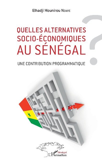 Quelles alternatives socio-économiques au Sénégal ? - Ndiaye El Hadji Mounirou Ndiaye