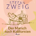 Cover-Bild zum Titel 'Der Marsch nach Kalifornien' von 'Stefan Zweig'