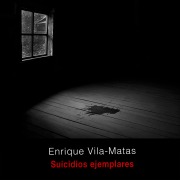 Cover-Bild zum Titel 'Suicidios ejemplares' von 'Enrique Vila-Matas'