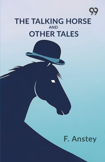 The Talking Horse And Other Tales - F. Anstey