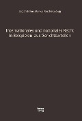 Cover-Bild zum Titel 'Internationales und nationales Recht in Beispielen aus Gerichtsurteilen' von 'Jürgen Bellers, Markus Porsche-Ludwig'