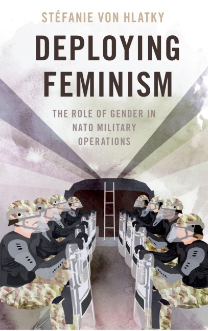Deploying Feminism - Stéfanie von Hlatky