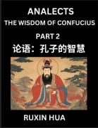 Analects of Confucius (Part 2) - Discover Chinese Language and Culture by Learning Ancient Chinese of Confucian Philosophy, A Beginners to Mandarin Chinese, Easy Lessons on the Wisdom of Confucius, Simplified Characters with English for Chinese Reading Pr - Jiali Fan