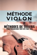 Cover-Bild zum Titel 'Méthode violon: Méthodes de travail du violon pour progresser très vite tout seul' von 'Vasco Massoni'