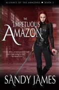 Cover-Bild zum Titel 'The Impetuous Amazon (Alliance of the Amazons, #2)' von 'Sandy James'