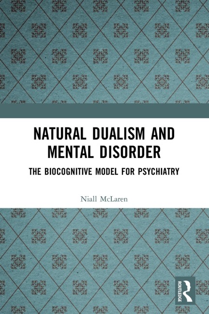 Natural Dualism and Mental Disorder - Niall Mclaren
