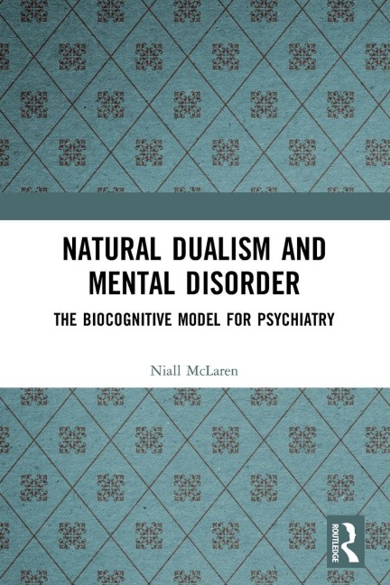 Natural Dualism and Mental Disorder - Niall Mclaren