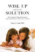 Wise Up and Be the Solution - James L. Casale