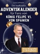 Cover-Bild zum Titel 'Der inoffizielle Adventskalender für Fans von König Felipe VI. von Spanien' von 'Luca Lehmann'