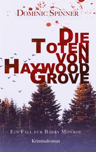 Die Toten von Haywood Grove: Der erste Fall für Barry Monroe - Dominic Spinner