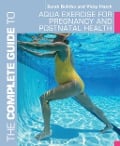 Cover-Bild zum Titel 'The Complete Guide to Aqua Exercise for Pregnancy and Postnatal Health' von 'Sarah Bolitho, Vicky Hatch'