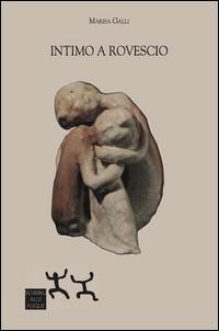 Intimo a rovescio - Marisa Galli