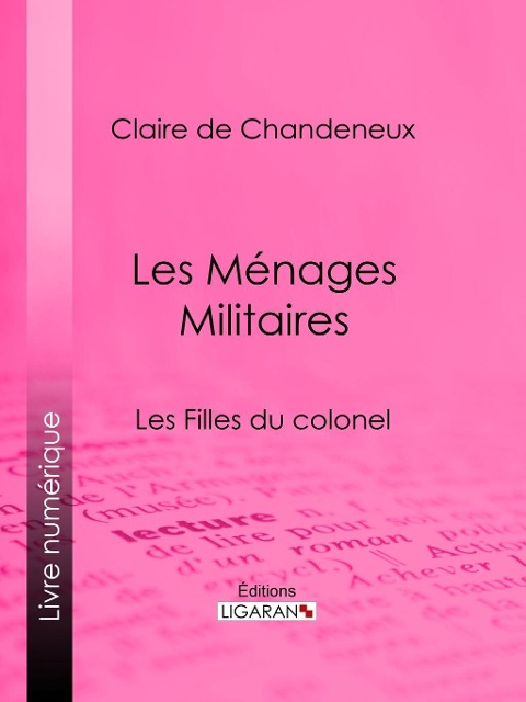 Les Ménages Militaires - Claire de Chandeneux, Ligaran