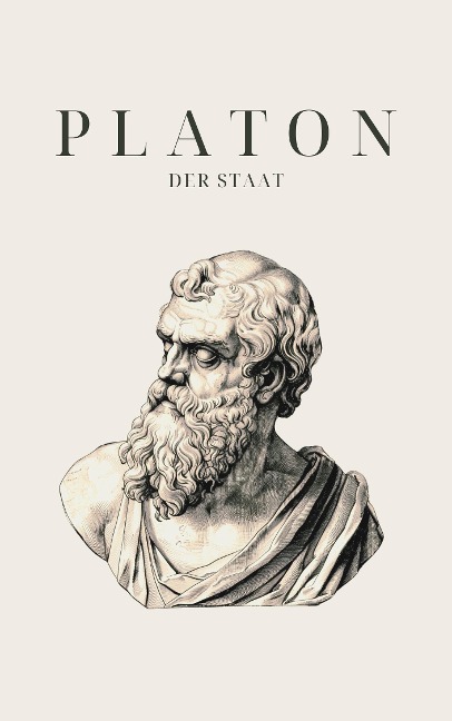 Der Staat - Platons Meisterwerk - Platon, Klassiker der Weltgeschichte, Philosophie Bücher