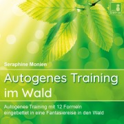 Cover-Bild zum Titel 'Autogenes Training im Wald' von 'Seraphine Monien'