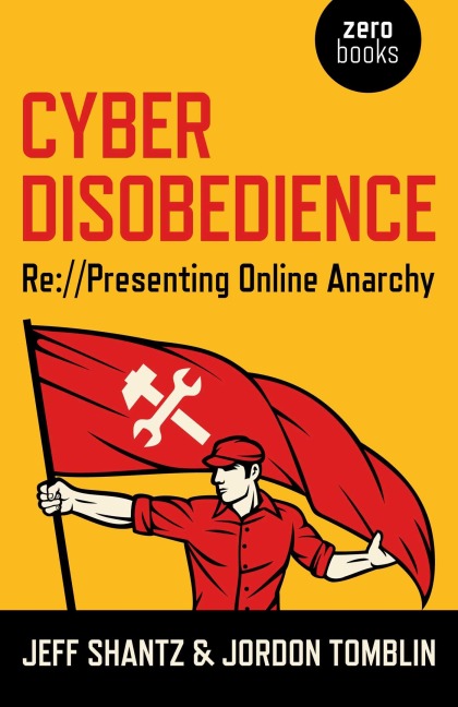 Cyber Disobedience - Jeff Shantz, Jordon Tomblin