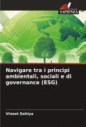 Cover-Bild zum Titel 'Navigare tra i principi ambientali, sociali e di governance (ESG)' von 'Vineet Dahiya'